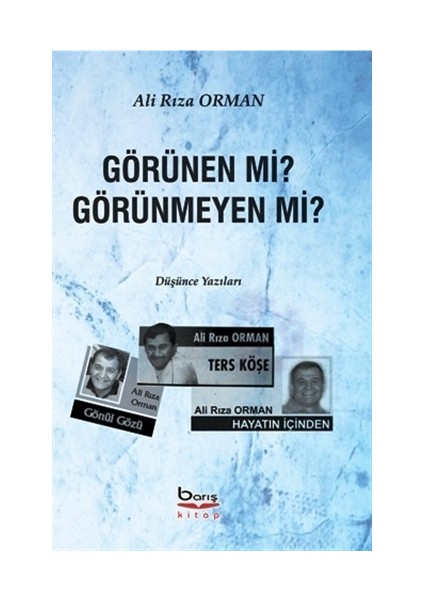 Görünen mi? Görünmeyen mi? - Ali Rıza Orman