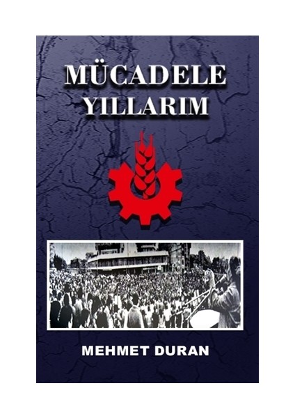 Mücadele Yıllarım - Mehmet Duran