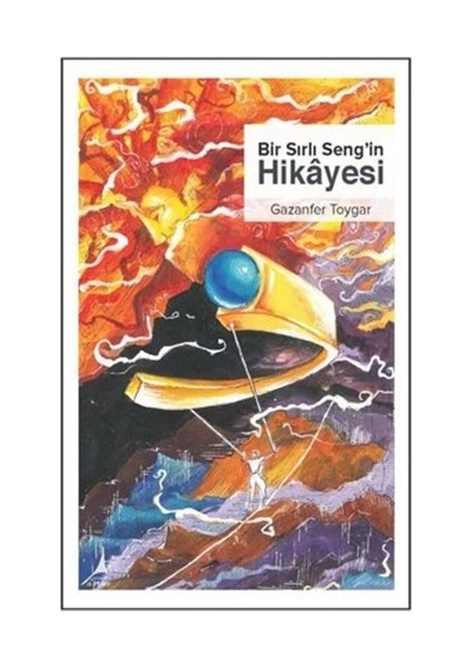 Bir Sırlı Seng'in Hikayesi - Gazanfer Toygar