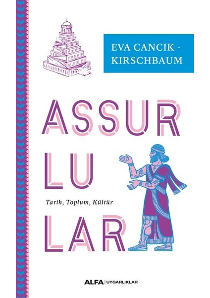 Assurlular Tarih, Toplum, Kültür - Eva Cancık -Kırschbaum