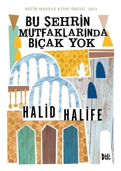 Bu Şehrin Mutfaklarında Bıçak Yok - Halid Halife