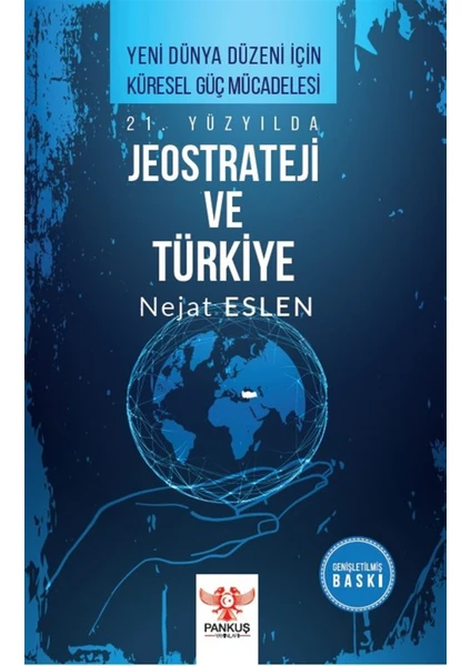 21. Yüzyılda Jeostrateji ve Türkiye - Nejat Eslen