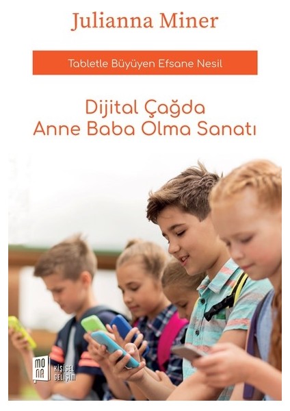 Dijital Çağda Anne Baba Olma Sanatı - Julianna Miner