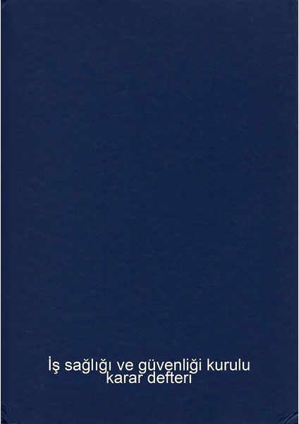 İş Sağlığı ve Iş Güvenliği Kurulu Karar Defteri Ciltli Otokopili