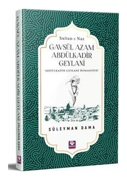 Gavsül Azam Abdulkadir Geylani - Süleyman Dama