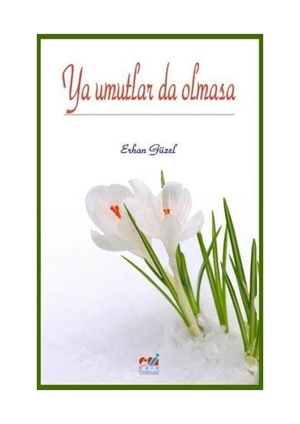 Ya Umutlar da Olmasa - Erhan Güzel