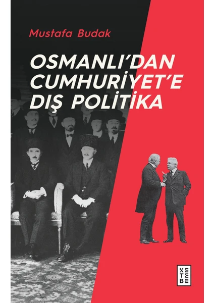 Osmanlı’dan Cumhuriyet’e Dış Politika - Mustafa Budak