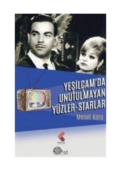 Yeşilçam’da Unutulmayan Yüzler-Starlar - Mesut Kara