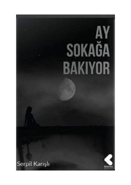 Ay Sokağa Bakıyor - Serpil Karışlı