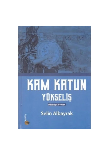 Kam Katun Yükseliş - Selin Albayrak