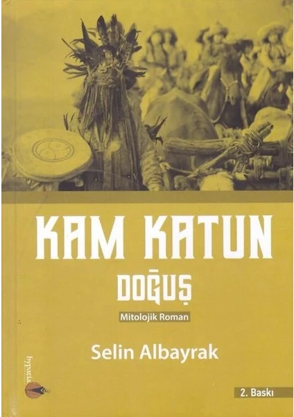 Kam Katun - Doğuş - Selin Albayrak