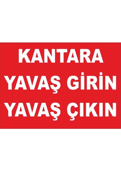 Kantara Yavaş Girin Yavaş Çıkın Levhası