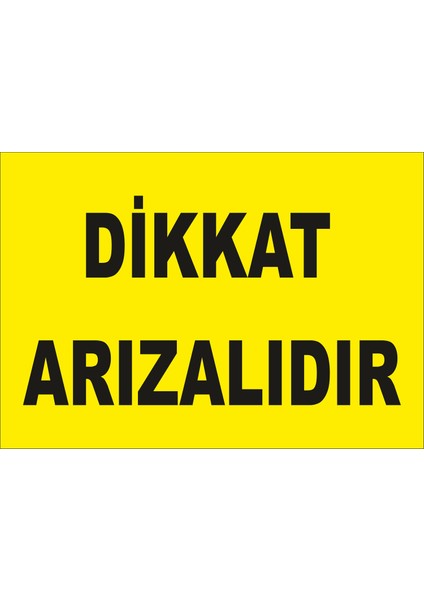 Dikkat Arızalıdır Levhası