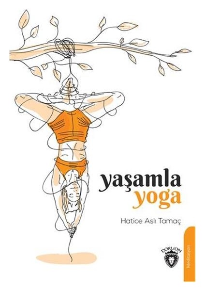 Yaşamla Yoga - Hatice Aslı Tamaç