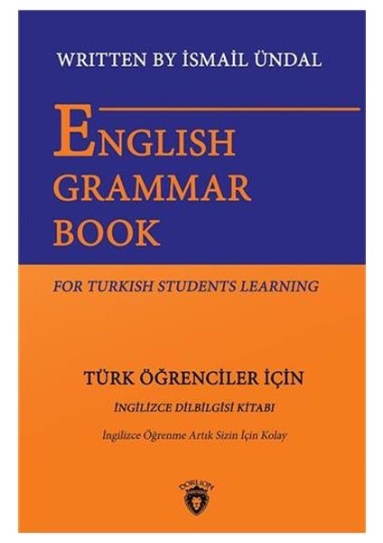 English Grammar Book For Turkish Students Learning English Is Easy For You Any More - İsmail Ündal