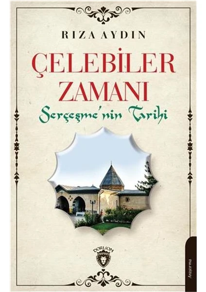 Çelebiler Zamanı Serçeşmenin Tarihi - Rıza Aydın