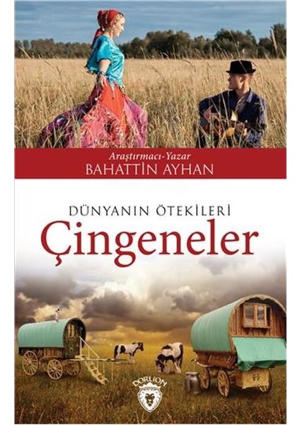 Dünyanın Ötekileri Çingeneler - Bahattin Ayhan