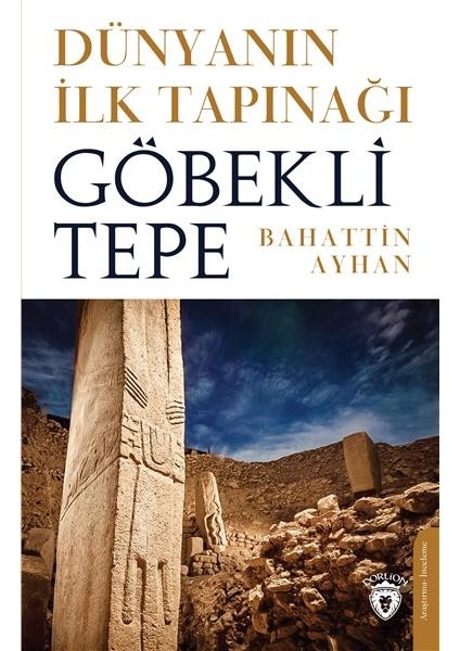Dünyanın İlk Tapınağı Göbeklitepe - Bahattin Ayhan