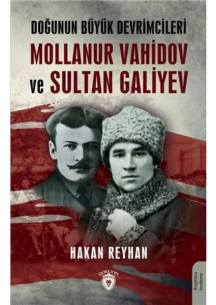 Doğunun Büyük Devrimcileri Mollanur Vahidov ve Sultan Galiyev - Hakan Reyhan