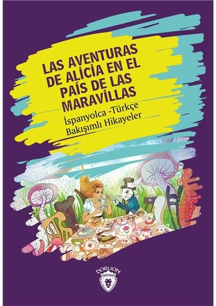 Las Aventuras De Alicia En El País De Las Maravillas Ispanyolca Türkçe Bakışımlı Hikayeler - Lewis Caroll