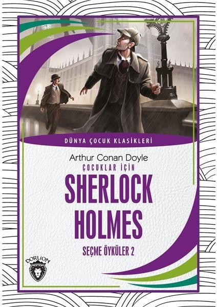 Çocuklar İçin Sherlock Holmes Seçme Öyküler 2 Dünya Çocuk Klasikleri -7-12 Yaş - Arthur Conan Doyle