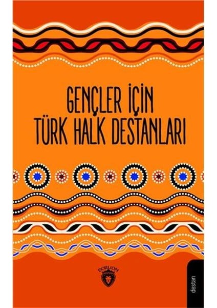 Gençler İçin Türk Halk Destanları - Mustafa Yavuz Turna