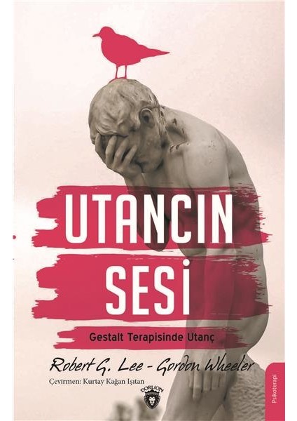 Utancın Sesi -Gestalt Terapisinde Utanç - Robert G. Lee Gordon Wheeler