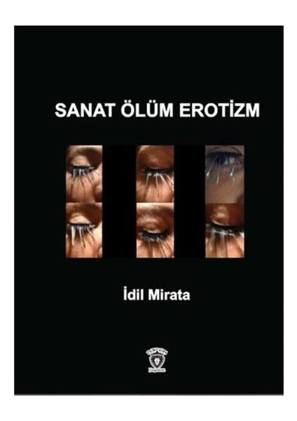 Sanat Ölüm Erotizm - İdil Mirata