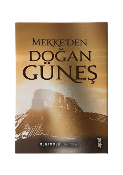 Mekke'den Doğan Güneş - Muhammed Danışman