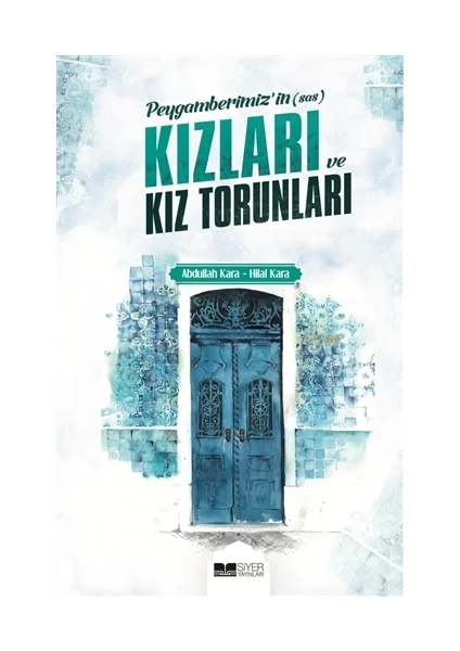 Peygamberimizin (s.a.s) Kızları ve Torunları - Abdullah Kara - Hilal Kara