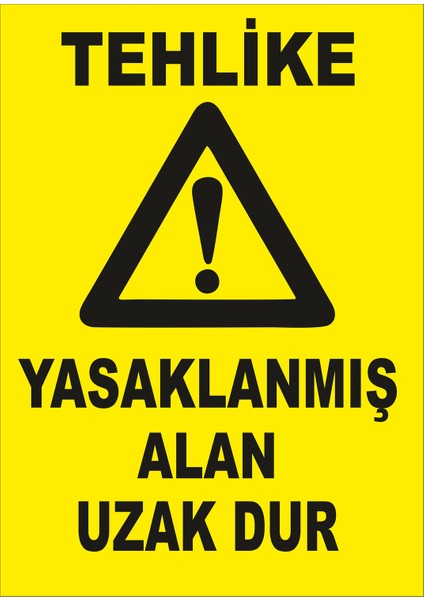 Yasaklanmış Alan Uzak Dur Levhası 25 x 35 cm