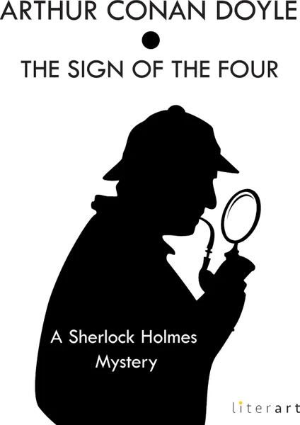 The Sign Of The Four A Sherlock Holmes Mystery - Sir Arthur Conan Doyle