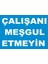 Çalışanı Meşgul Etmeyin Levhası 1