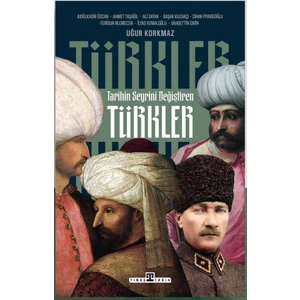 Tarihin Seyrini Değiştiren Türkler - Uğur Korkmaz