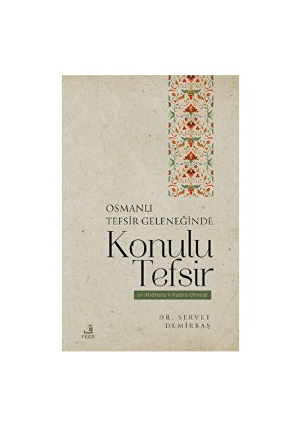 Osmanlı Tefsir Geleneğinde Konulu Tefsir - Servet Demirbaş