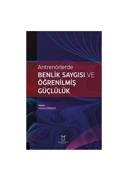 Antrenörlerde Benlik Saygısı ve Öğrenilmiş Güçlülük - Veysel Direkçi