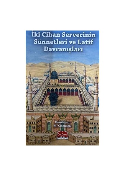Iki Cihan Serverinin Sünnetleri ve Latif Davranışları