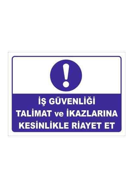 İş Guvenligi Talimat ve İkazlarina Kesinlikle Riayet Et Levhasi