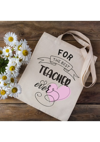 For The Best Teacher Ever Öğretmenler Günü Omuz Çantası Bez Çanta