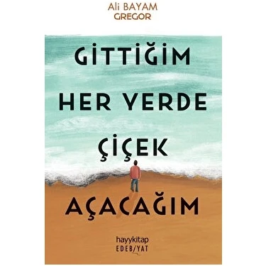 Gittiğim Her Yerde Çiçek Açacağım - Ali