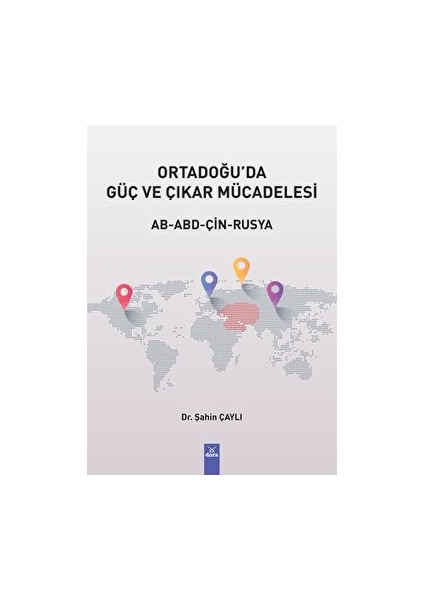 Ortadoğu'da Güç ve Çıkar Mücadelesi - Şahin Çaylı