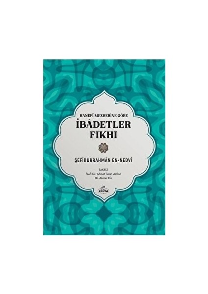 Hanefi Mezhebine Göre İbadetler Fıkhı - Şefikurrahman en-Nedvi