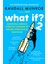 What If? 2 Additional Serious Scientific Answers To Absurd Hypothetical Questions - Randall Munroe 1