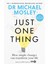 Just One Thing How Simple Changes Can Transform Your Life - Michael Mosley 1