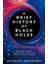 A Brief History Of Black Holes: And Why Nearly Everything You Know About Them Is Wrong - Becky Smethurst 1