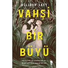 Vahşi Bir Büyü - Allison Saft