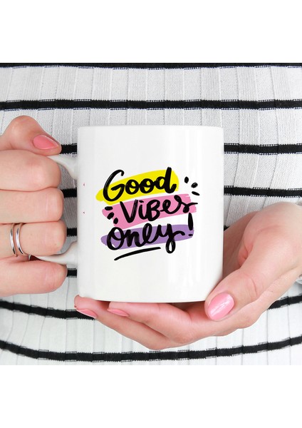 Good Vibes Only Kupa Özel Tasarım Kupa