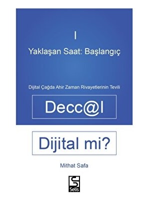 Yaklaşan Saat: Başlangıç - Deccal Dijital Mi? - Mithat Safa