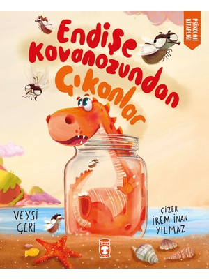 Timaş Çocuk Endişe Kavanozundan Çıkanlar - Veysi Çeri Eğitici Hikaye Kitabı