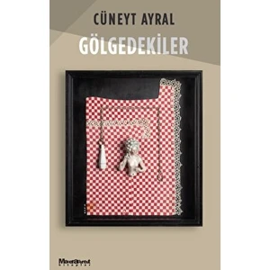Gölgedekiler - Cüneyt Ayral